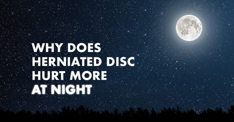 Why Does Herniated Disc Hurt More At Night? (Top 6 Reasons)